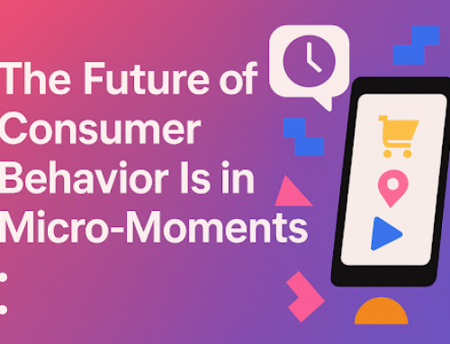 The Future of Consumer Behavior Is in Micro-Moments